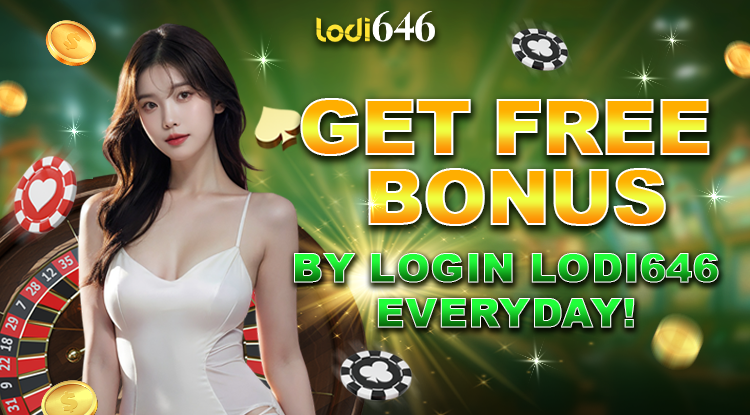 Benefits of lodi646 login - Get Free Bonus by Login lodi646 Everyday - PC